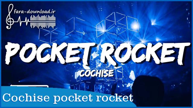 دانلود اهنگ Cochise pocket rocket