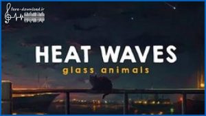 دانلود اهنگ heat waves ریمیکس تیک تاک از glass animals